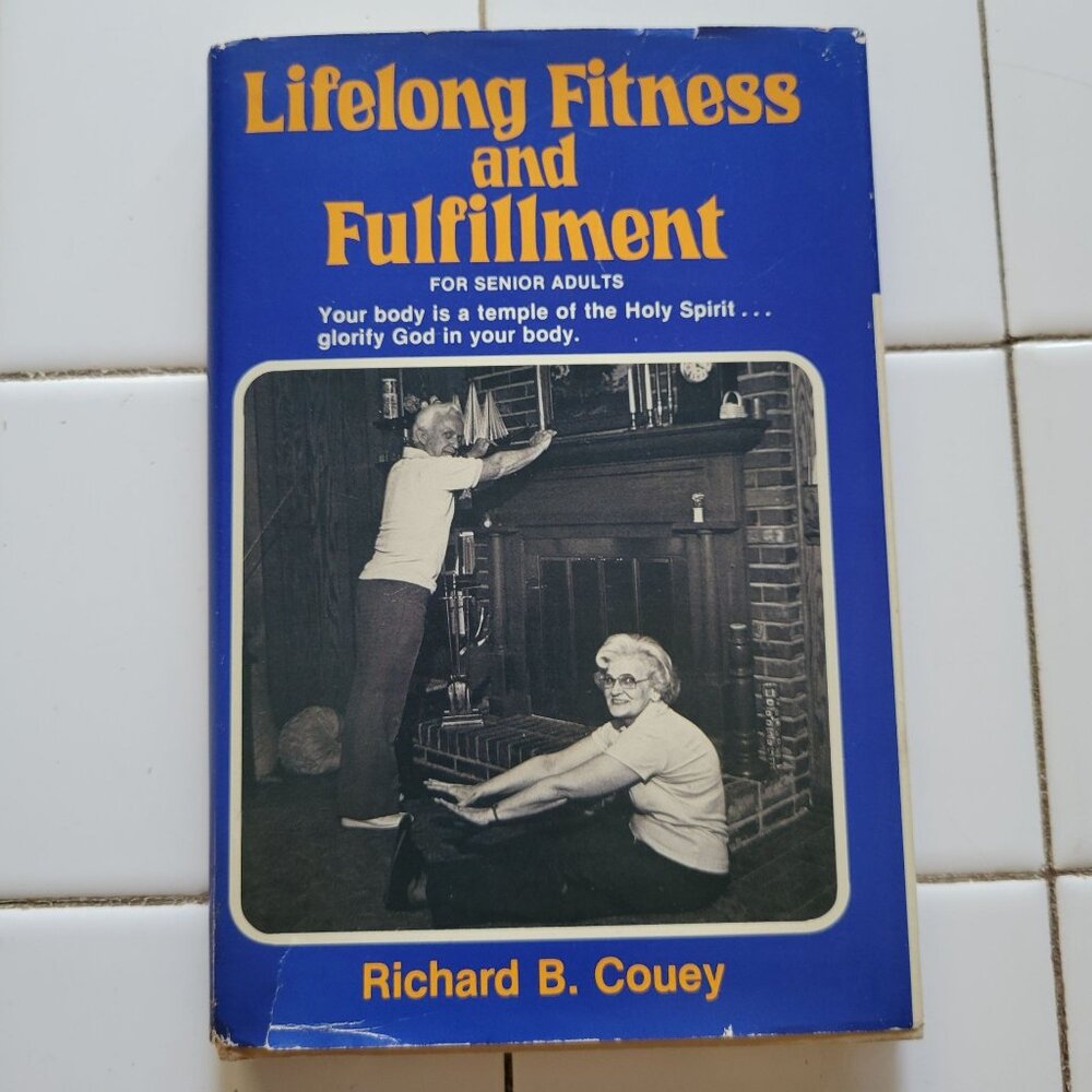 Lifelong Fitness And Fulfillment By Richard‎ B Couey 1980 Hardcover Book